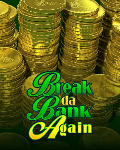 Break da Bank Again