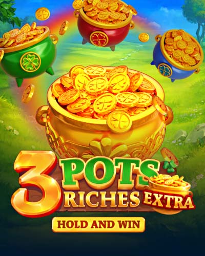 3 Pots Riches Extra: Hold and Win