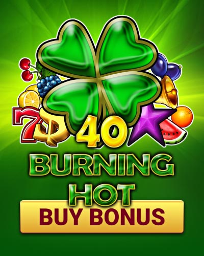 40 Burning Hot Buy Bonus