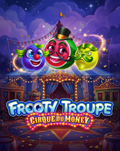 Frooty Troupe - Cirque du Monéy
