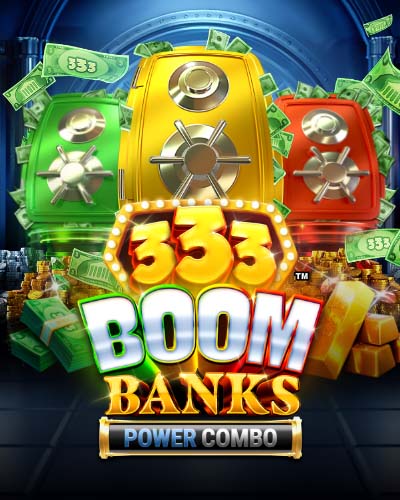 333 Boom Banks: POWER COMBO